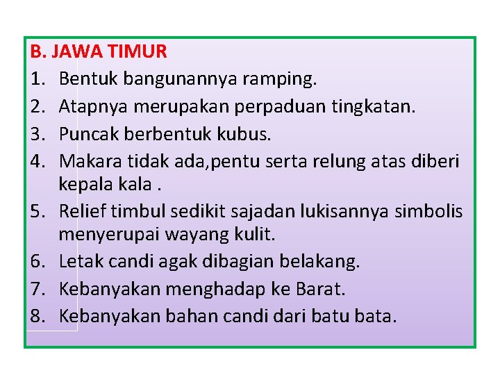 B. JAWA TIMUR 1. Bentuk bangunannya ramping. 2. Atapnya merupakan perpaduan tingkatan. 3. Puncak