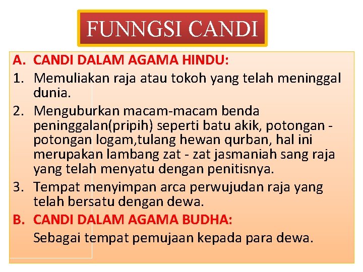 FUNNGSI CANDI A. CANDI DALAM AGAMA HINDU: 1. Memuliakan raja atau tokoh yang telah