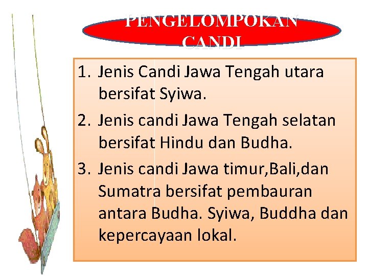 PENGELOMPOKAN CANDI 1. Jenis Candi Jawa Tengah utara bersifat Syiwa. 2. Jenis candi Jawa