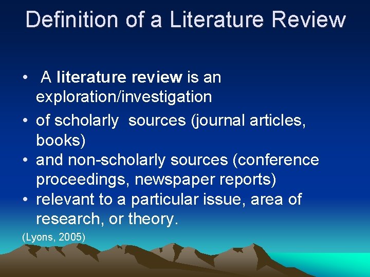 Definition of a Literature Review • A literature review is an exploration/investigation • of