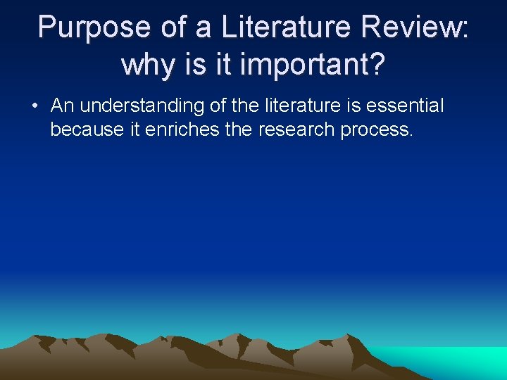 Purpose of a Literature Review: why is it important? • An understanding of the