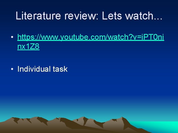 Literature review: Lets watch. . . • https: //www. youtube. com/watch? v=i. PT 0