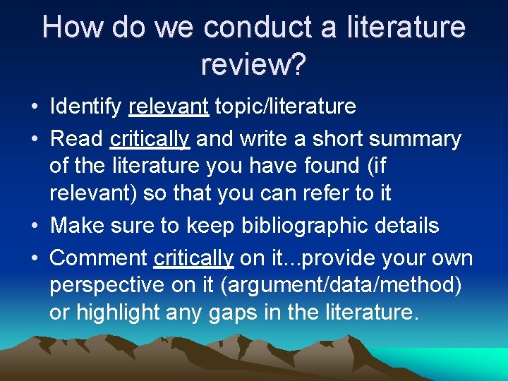 How do we conduct a literature review? • Identify relevant topic/literature • Read critically