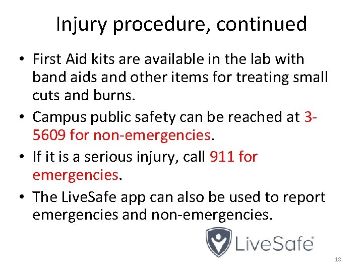 Injury procedure, continued • First Aid kits are available in the lab with band