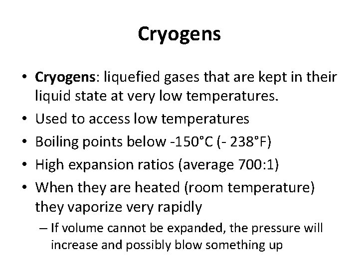 Cryogens • Cryogens: liquefied gases that are kept in their liquid state at very