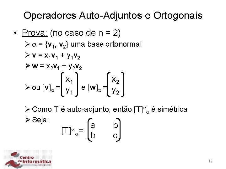 Operadores Auto-Adjuntos e Ortogonais • Prova: (no caso de n = 2) Ø =