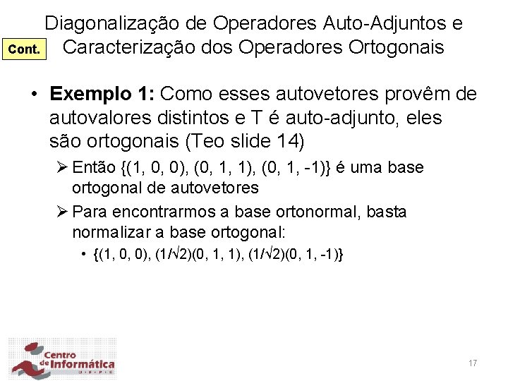 Diagonalização de Operadores Auto-Adjuntos e Cont. Caracterização dos Operadores Ortogonais • Exemplo 1: Como
