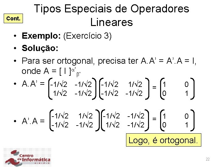 Cont. Tipos Especiais de Operadores Lineares • Exemplo: (Exercício 3) • Solução: • Para