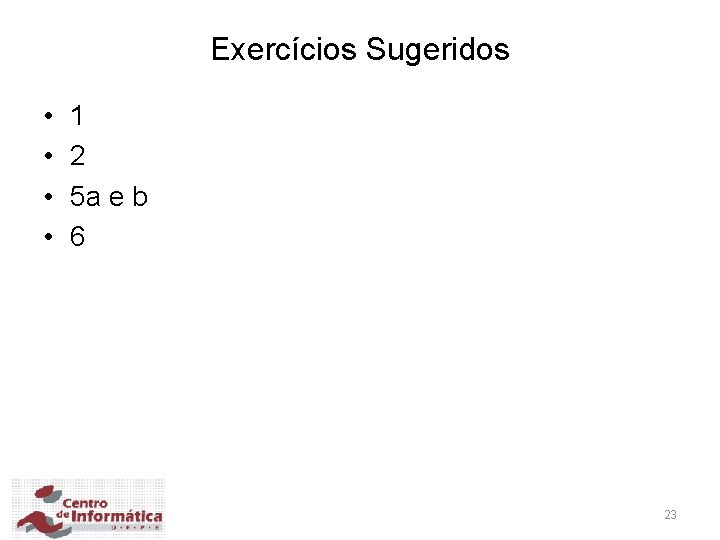 Exercícios Sugeridos • • 1 2 5 a e b 6 23 