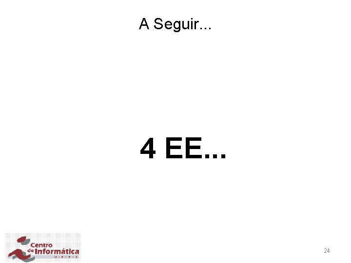 A Seguir. . . 4 EE. . . 24 