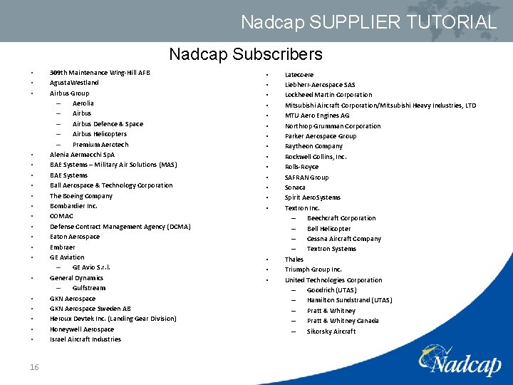 Nadcap SUPPLIER TUTORIAL Nadcap Subscribers • • • • • 16 309 th Maintenance
