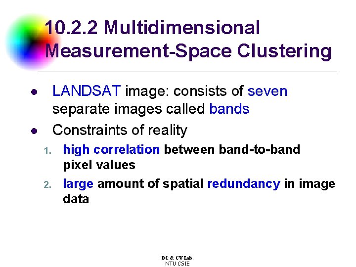 10. 2. 2 Multidimensional Measurement-Space Clustering LANDSAT image: consists of seven separate images called 10. 2. 2 Multidimensional Measurement-Space Clustering LANDSAT image: consists of seven separate images called