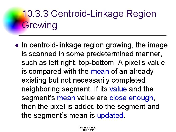 10. 3. 3 Centroid-Linkage Region Growing l In centroid-linkage region growing, the image is 10. 3. 3 Centroid-Linkage Region Growing l In centroid-linkage region growing, the image is