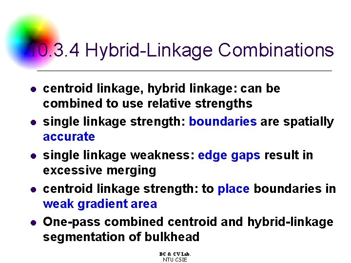 10. 3. 4 Hybrid-Linkage Combinations l l l centroid linkage, hybrid linkage: can be 10. 3. 4 Hybrid-Linkage Combinations l l l centroid linkage, hybrid linkage: can be
