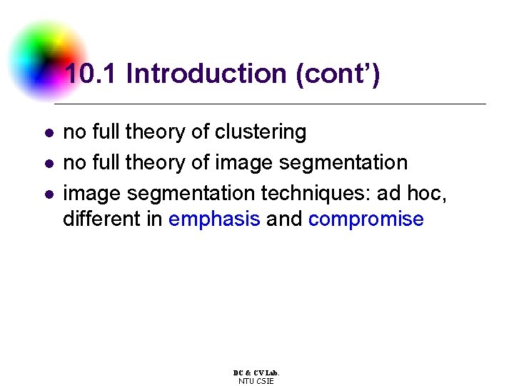 10. 1 Introduction (cont’) l l l no full theory of clustering no full 10. 1 Introduction (cont’) l l l no full theory of clustering no full