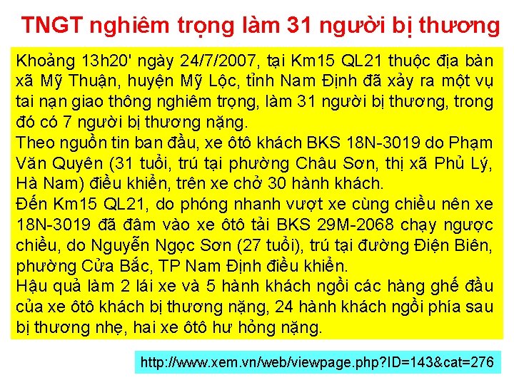 TNGT nghiêm trọng làm 31 người bị thương Khoảng 13 h 20' ngày 24/7/2007,