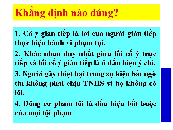 Khẳng định nào đúng? 1. Cố ý gián tiếp là lỗi của người gián Khẳng định nào đúng? 1. Cố ý gián tiếp là lỗi của người gián