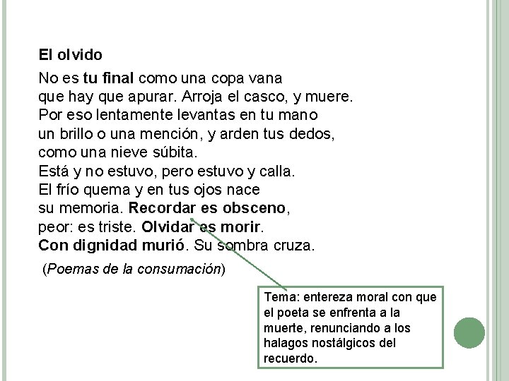 El olvido No es tu final como una copa vana que hay que apurar. El olvido No es tu final como una copa vana que hay que apurar.
