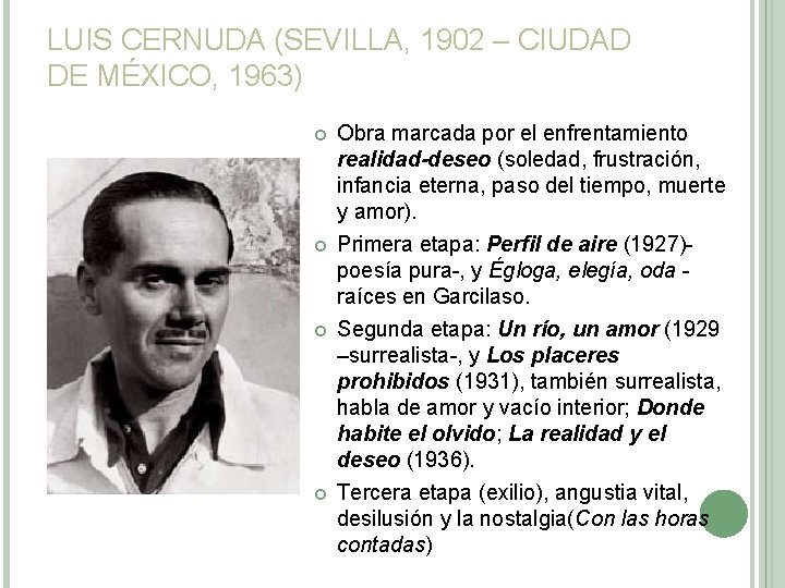 LUIS CERNUDA (SEVILLA, 1902 – CIUDAD DE MÉXICO, 1963) Obra marcada por el enfrentamiento LUIS CERNUDA (SEVILLA, 1902 – CIUDAD DE MÉXICO, 1963) Obra marcada por el enfrentamiento