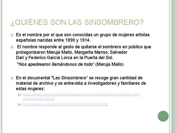 ¿QUIÉNES SON LAS SINSOMBRERO? Es el nombre por el que son conocidas un grupo ¿QUIÉNES SON LAS SINSOMBRERO? Es el nombre por el que son conocidas un grupo