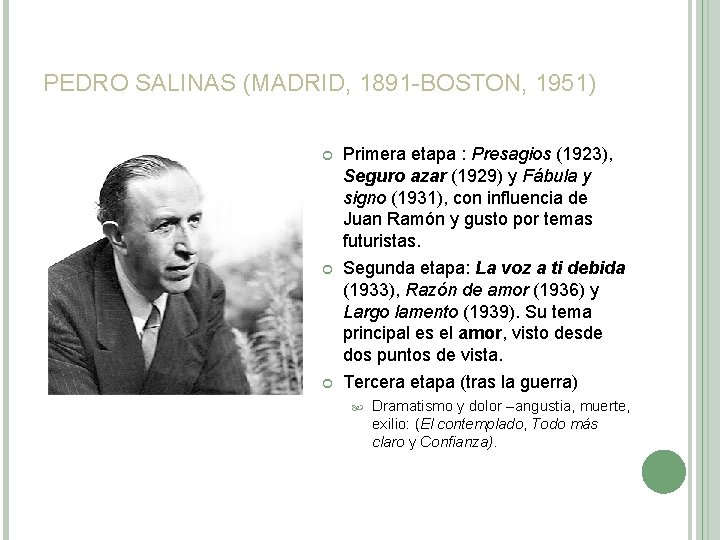 PEDRO SALINAS (MADRID, 1891 -BOSTON, 1951) Primera etapa : Presagios (1923), Seguro azar (1929) PEDRO SALINAS (MADRID, 1891 -BOSTON, 1951) Primera etapa : Presagios (1923), Seguro azar (1929)