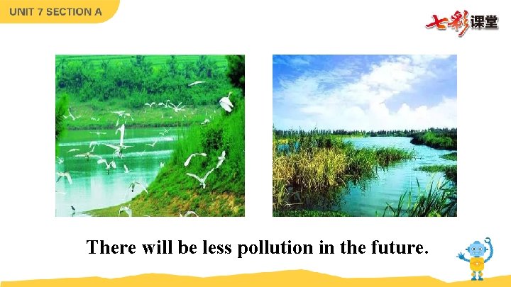 There will be less pollution in the future. There will be less pollution in the future.