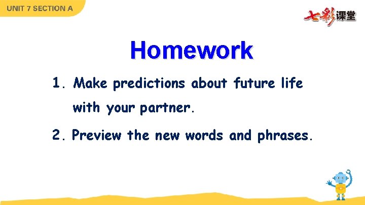 Homework 1. Make predictions about future life with your partner. 2. Preview the new Homework 1. Make predictions about future life with your partner. 2. Preview the new
