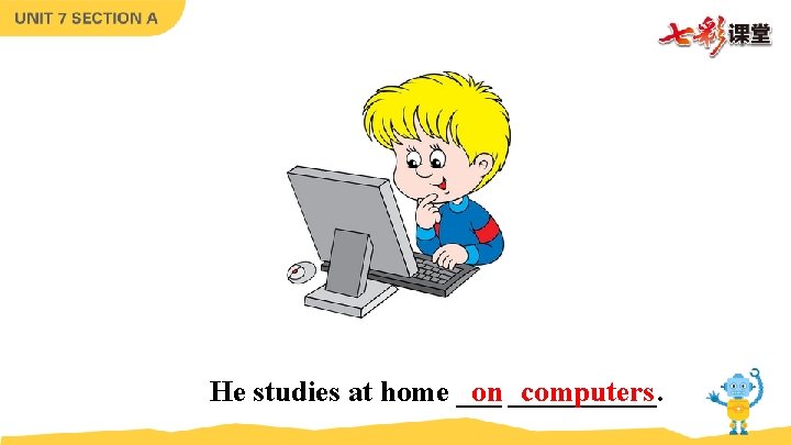 He studies at home ___ on _____. computers He studies at home ___ on _____. computers