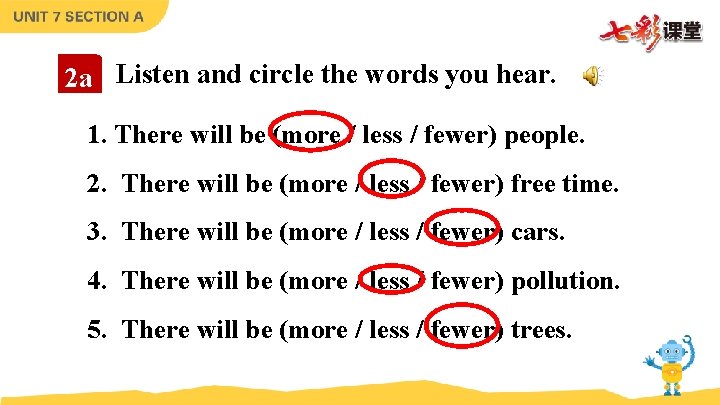 2 a Listen and circle the words you hear. 1. There will be (more 2 a Listen and circle the words you hear. 1. There will be (more