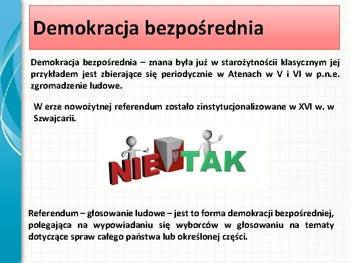 Demokracja bezpośrednia – znana była już w starożytnościi klasycznym jej przykładem jest zbierające się