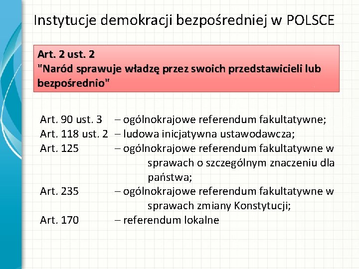 Instytucje demokracji bezpośredniej w POLSCE Art. 2 ust. 2 "Naród sprawuje władzę przez swoich