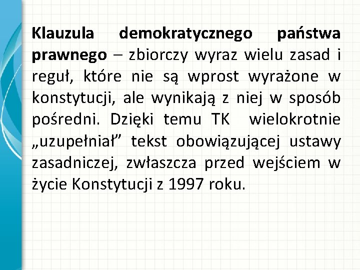 Klauzula demokratycznego państwa prawnego – zbiorczy wyraz wielu zasad i reguł, które nie są