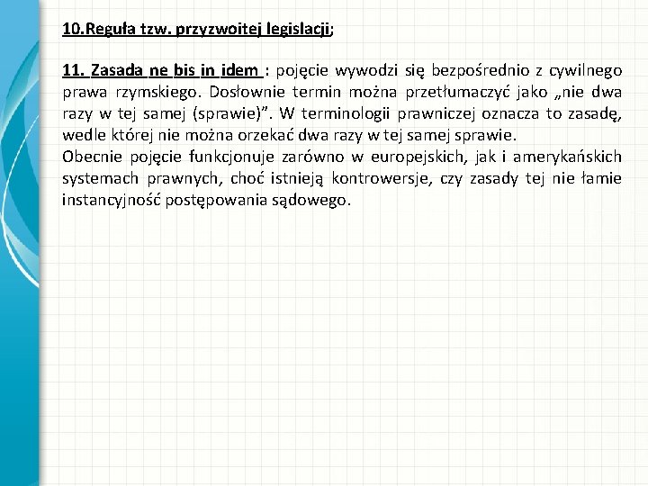 10. Reguła tzw. przyzwoitej legislacji; 11. Zasada ne bis in idem : pojęcie wywodzi