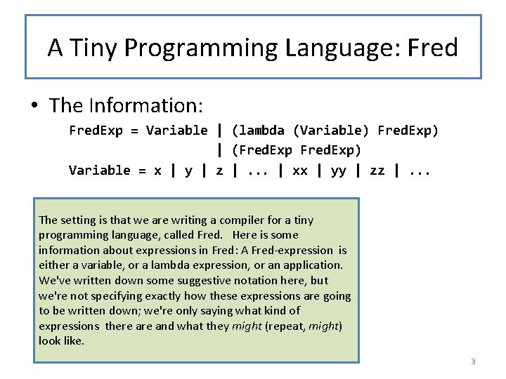 A Tiny Programming Language: Fred • The Information: Fred. Exp = Variable | (lambda