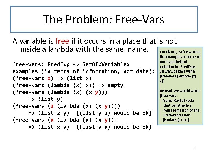 The Problem: Free-Vars A variable is free if it occurs in a place that The Problem: Free-Vars A variable is free if it occurs in a place that