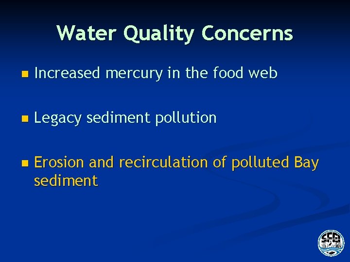 Water Quality Concerns n Increased mercury in the food web n Legacy sediment pollution