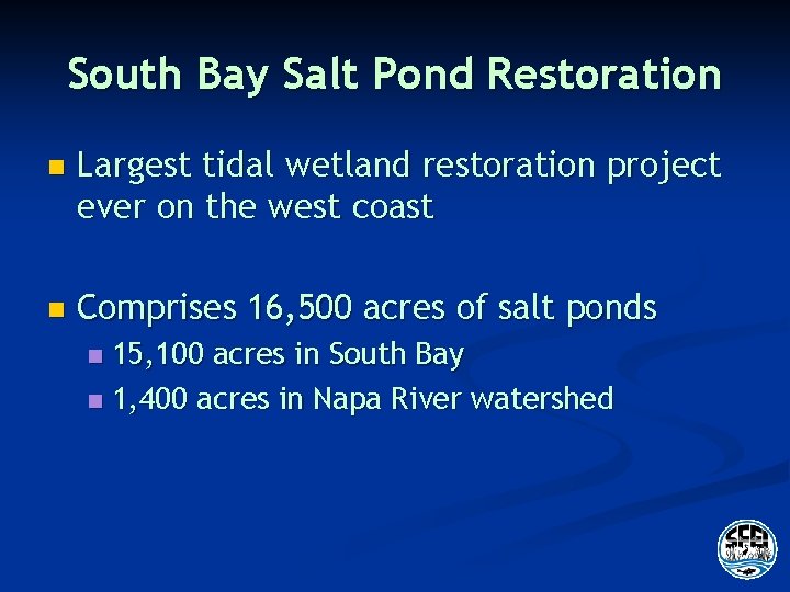 South Bay Salt Pond Restoration n Largest tidal wetland restoration project ever on the