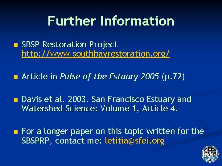 Further Information n SBSP Restoration Project http: //www. southbayrestoration. org/ n Article in Pulse