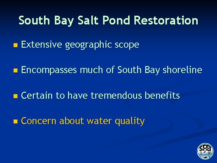 South Bay Salt Pond Restoration n Extensive geographic scope n Encompasses much of South