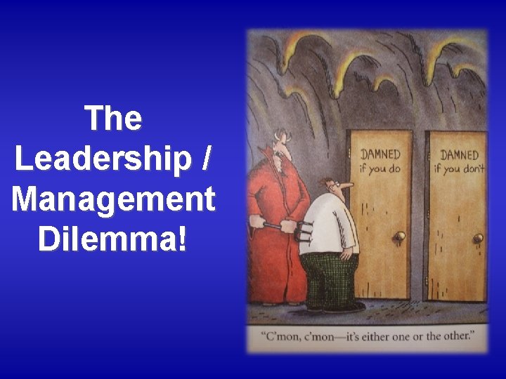 The Leadership / Management Dilemma! 