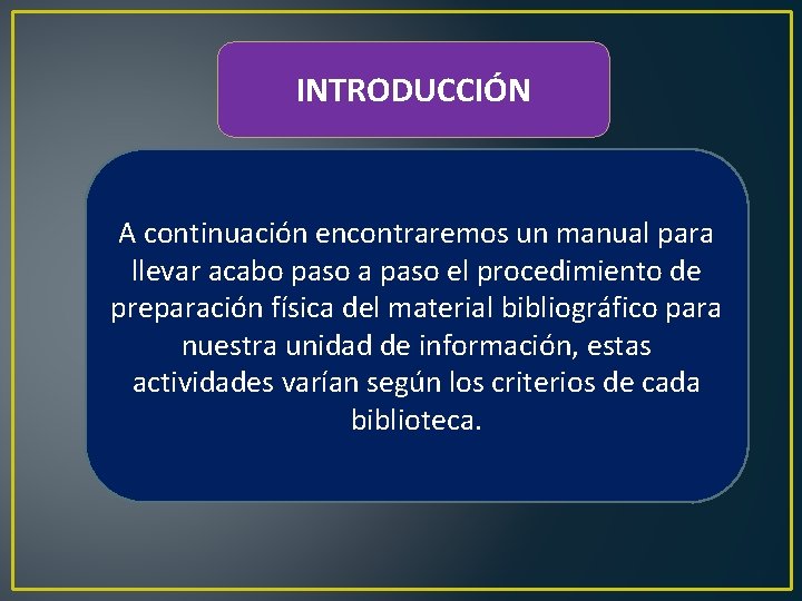 INTRODUCCIÓN A continuación encontraremos un manual para llevar acabo paso a paso el procedimiento