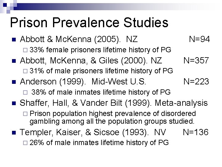 Prison Prevalence Studies n Abbott & Mc. Kenna (2005). NZ ¨ 33% n n Prison Prevalence Studies n Abbott & Mc. Kenna (2005). NZ ¨ 33% n n