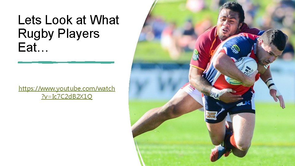 Lets Look at What Rugby Players Eat… https: //www. youtube. com/watch ? v=Ic 7 Lets Look at What Rugby Players Eat… https: //www. youtube. com/watch ? v=Ic 7