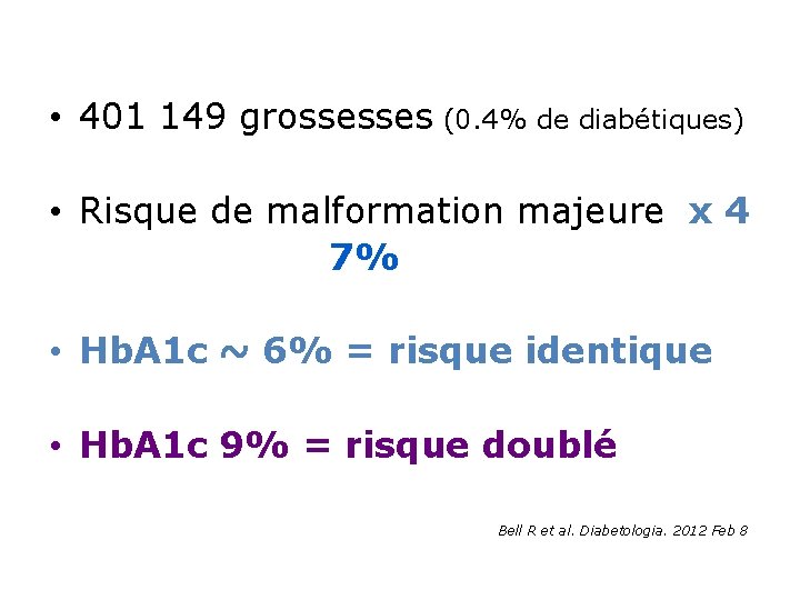  • 401 149 grossesses (0. 4% de diabétiques) • Risque de malformation majeure