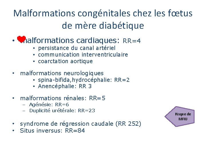 Malformations congénitales chez les fœtus de mère diabétique • malformations cardiaques: RR=4 • persistance