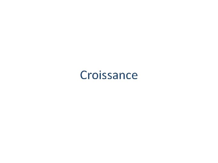 Croissance Croissance
