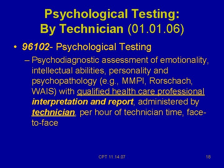 Psychological Testing: By Technician (01. 06) • 96102 - Psychological Testing – Psychodiagnostic assessment Psychological Testing: By Technician (01. 06) • 96102 - Psychological Testing – Psychodiagnostic assessment