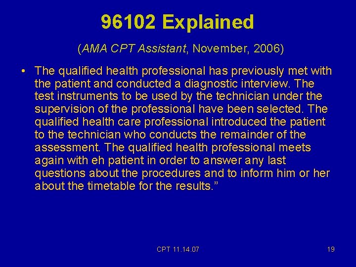 96102 Explained (AMA CPT Assistant, November, 2006) • The qualified health professional has previously 96102 Explained (AMA CPT Assistant, November, 2006) • The qualified health professional has previously