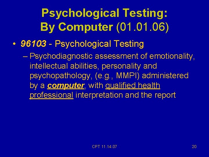 Psychological Testing: By Computer (01. 06) • 96103 - Psychological Testing – Psychodiagnostic assessment Psychological Testing: By Computer (01. 06) • 96103 - Psychological Testing – Psychodiagnostic assessment