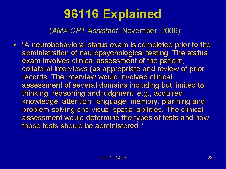 96116 Explained (AMA CPT Assistant, November, 2006) • “A neurobehavioral status exam is completed 96116 Explained (AMA CPT Assistant, November, 2006) • “A neurobehavioral status exam is completed